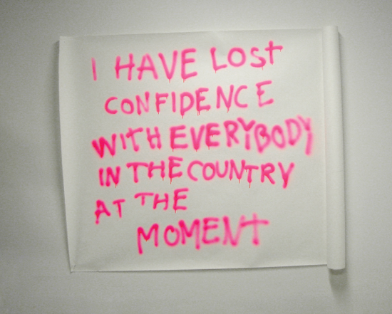 Julieta Aranda, I have lost confidence with everybody in the country at the moment, 2005, portable graffiti